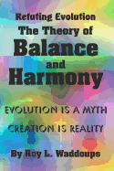 Refuting Evolution - The Theory of Balance and Harmony