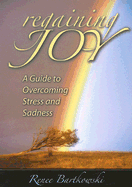 Regaining Joy: A Guide to Overcoming Str: A Guide to Overcoming Stress and Sadness