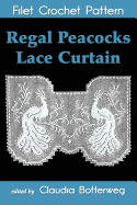 Regal Peacocks Lace Curtain Filet Crochet Pattern: Complete Instructions and Chart