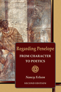 Regarding Penelope: From Character to Poetics, Second Edition