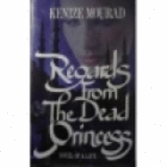 Regards from the Dead Princess: Novel of a Life - Mourad, Kenize