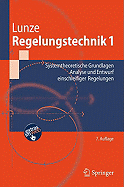 Regelungstechnik 1: Systemtheoretische Grundlagen, Analyse Und Entwurf Einschleifiger Regelungen - Lunze, Jan