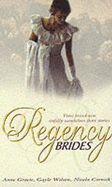 Regency Brides - Gracie, Anne, and Wilson, Gayle, and Cornick, Nicola