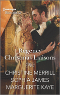Regency Christmas Liaisons: A Christmas Historical Romance Novel