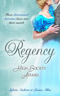 Regency High-Society Affairs Vol 4: Lord Calthorpe's Promise / the Society Catch - Andrew, Sylvia, and Allen, Louise