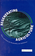 Regenerating Agriculture: Policies and Practice for Sustainability and Self-Reliance - A Joseph Henry Press Book, and International Institute for Environment and Development London, and Pretty, Jules N