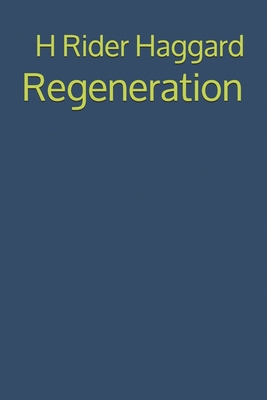 Regeneration - Haggard, H Rider, Sir