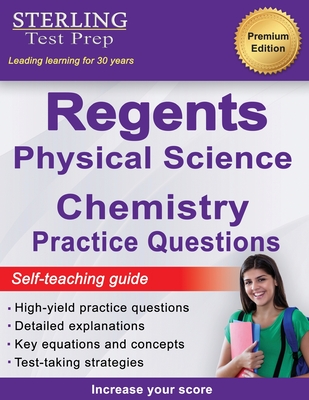 Regents Chemistry Practice Questions: New York Regents Physical Science Chemistry Practice Questions with Detailed Explanations - Test Prep, Sterling