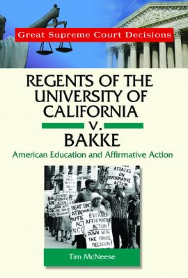 Regents of the University of California V. Bakke: American Education and Affirmative Action - McNeese, Tim