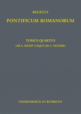 Regesta Pontificum Romanorum: Tomus Quartus (AB A. MXXIV Usque Ad A. MLXXIII) - Jaffe, Philipp, and Herbers, Klaus (Editor), and Werner, Judith (Adapted by)