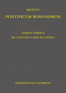 Regesta Pontificum Romanorum: Tomus Tertius (AB A. DCCCXLIV Usque Ad A. MXXIV)