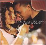 Reggae Lasting Love Songs, Vol. 2