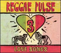 Reggae Pulse, Vol. 3: Love Songs - Various Artists
