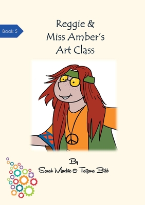 Reggie & Miss Amber's Art Class - MacKie, Sarah Louise