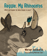 Reggie, My Rhinoceros: A Gentle Children's Book on Grief