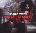 Reggie Watts: Why Shit So Crazy? - 