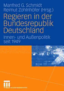 Regieren in Der Bundesrepublik Deutschland: Innen- Und Au?enpolitik Seit 1949