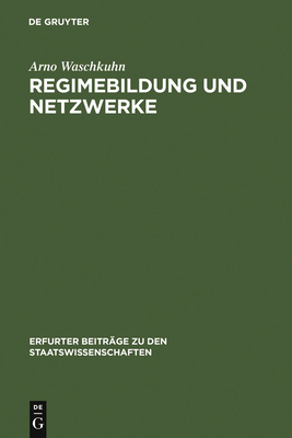 Regimebildung Und Netzwerke - Waschkuhn, Arno