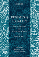 Regimes of Legality: Ethnography of Criminal Cases in South Asia