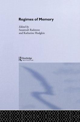 Regimes of Memory - Hodgkin, Katharine (Editor), and Radstone, Susannah (Editor)