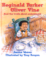 Reginald Parker Oliver Vine: And the Truth about Contentment - Weaver, Joanna