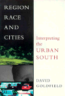 Region, Race, and Cities: Interpreting the Urban South