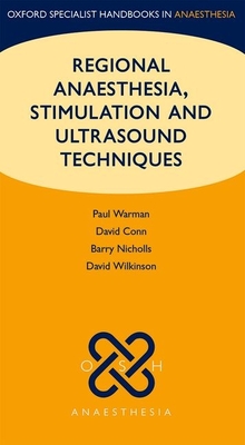 Regional Anaesthesia, Stimulation, and Ultrasound Techniques - Warman, Paul (Editor), and Conn, David (Editor), and Nicholls, Barry (Editor)