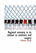 Regional Anatomy in Its Relation to Medicine and Surgery