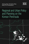 Regional and Urban Policy and Planning on the Korean Peninsula - Bae, Chang-Hee Christine, and Richardson, Harry W.