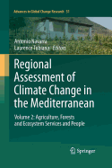 Regional Assessment of Climate Change in the Mediterranean: Volume 2: Agriculture, Forests and Ecosystem Services and People