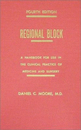 Regional Block: A Handbook for Use in Clinical Practice of Medicine/Surgery