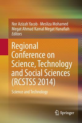 Regional Conference on Science, Technology and Social Sciences (Rcstss 2014): Science and Technology - Yacob, Nor Azizah (Editor), and Mohamed, Mesliza (Editor), and Megat Hanafiah, Megat Ahmad Kamal (Editor)
