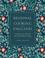 Regional Cooking of England: A culinary tour with more than 280 traditional recipes