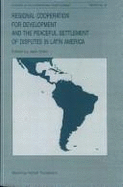 Regional Cooperation for Development and the Peaceful Settlement of Disputes in Latin American