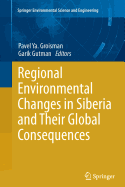 Regional Environmental Changes in Siberia and Their Global Consequences