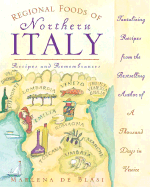 Regional Foods of Northern Italy: Recipes and Remembrances