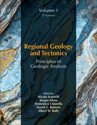 Regional Geology and Tectonics: Principles of Geologic Analysis: Volume 1: Principles of Geologic Analysis - Scarselli, Nicola (Editor), and Adam, Jrgen (Editor), and Chiarella, Domenico (Editor)