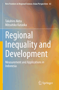 Regional Inequality and Development: Measurement and Applications in Indonesia