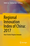 Regional Innovation Index of China: 2017: How Frontier Regions Innovate