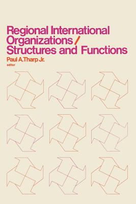 Regional International Organizations / Structures and Functions - Tharp, Paul A