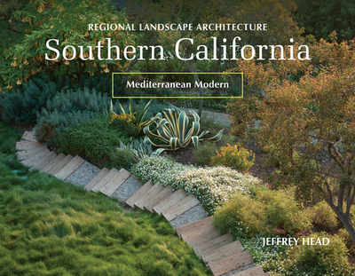 Regional Landscape Architecture: Southern California: Mediterranean Modern - Head, Jeffrey
