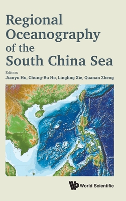 Regional Oceanography of the South China Sea - Hu, Jianyu (Editor), and Ho, Chung-Ru (Editor), and Xie, Lingling (Editor)