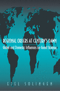 Regional Orders at Century's Dawn: Global and Domestic Influences on Grand Strategy