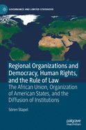 Regional Organizations and Democracy, Human Rights, and the Rule of Law: The African Union, Organization of American States, and the Diffusion of Institutions