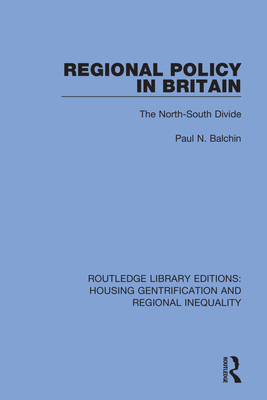 Regional Policy in Britain: The North South Divide - Balchin, Paul N