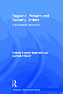 Regional Powers and Security Orders: A Theoretical Framework