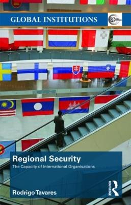 Regional Security: The Capacity of International Organizations - Tavares, Rodrigo