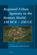 Regional Urban Systems in the Roman World, 150 Bce - 250 Ce