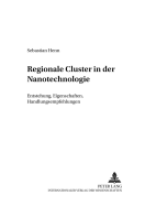 Regionale Cluster in Der Nanotechnologie: Entstehung, Eigenschaften, Handlungsempfehlungen