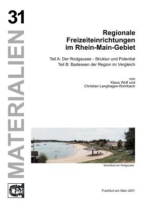 Regionale Freizeiteinrichtungen im Rhein-Main-Gebiet: Band 31 - Wolf, Klaus, Ers, and Langhagen-Rohrbach, Christian